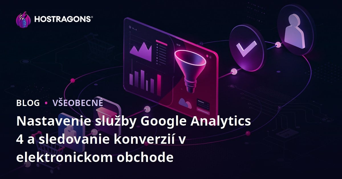 Nastavenie služby Google Analytics 4 a sledovanie konverzií v elektronickom obchode