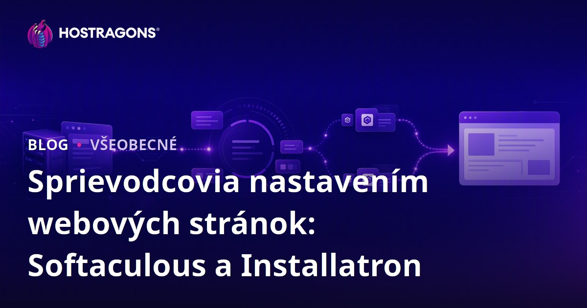 Sprievodcovia nastavením webových stránok: Softaculous a Installatron