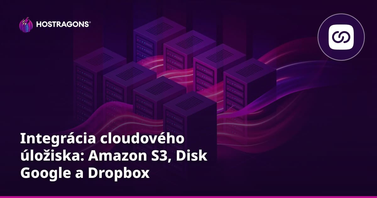 Integrácia cloudového úložiska: Amazon S3, Disk Google a Dropbox