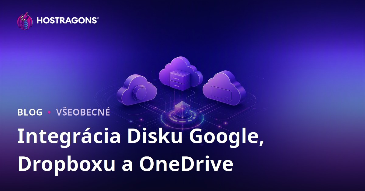 Integrácia Disku Google, Dropboxu a OneDrive