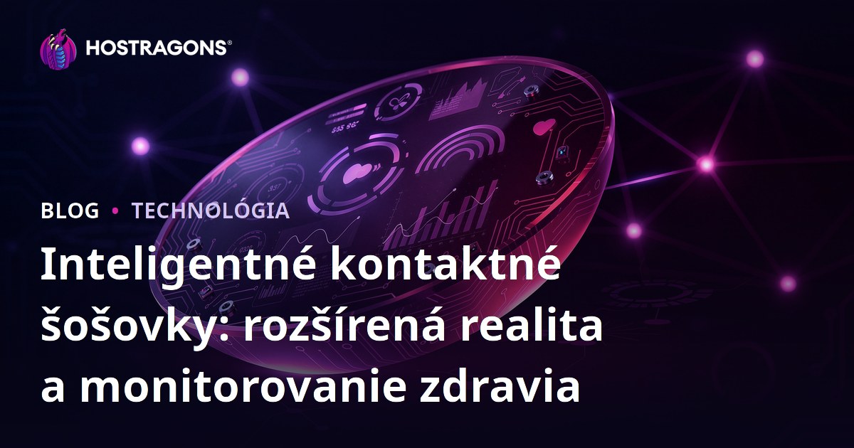 Inteligentné kontaktné šošovky: rozšírená realita a monitorovanie zdravia