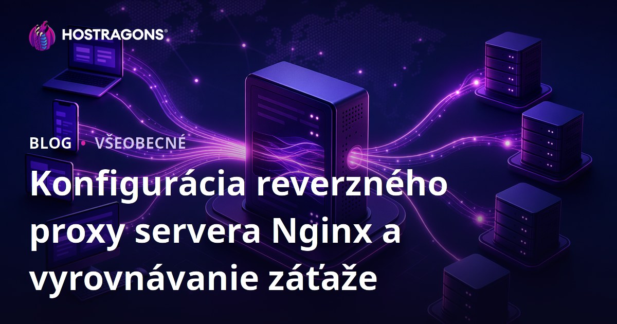 Konfigurácia reverzného proxy servera Nginx a vyrovnávanie záťaže