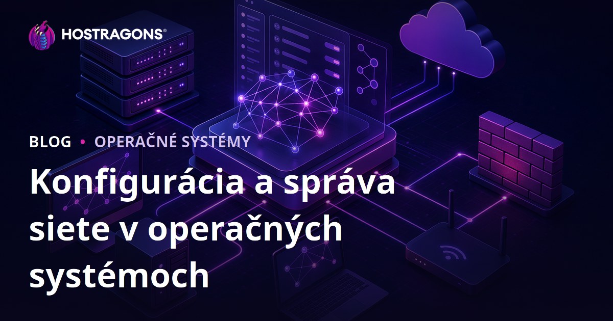 Konfigurácia a správa siete v operačných systémoch