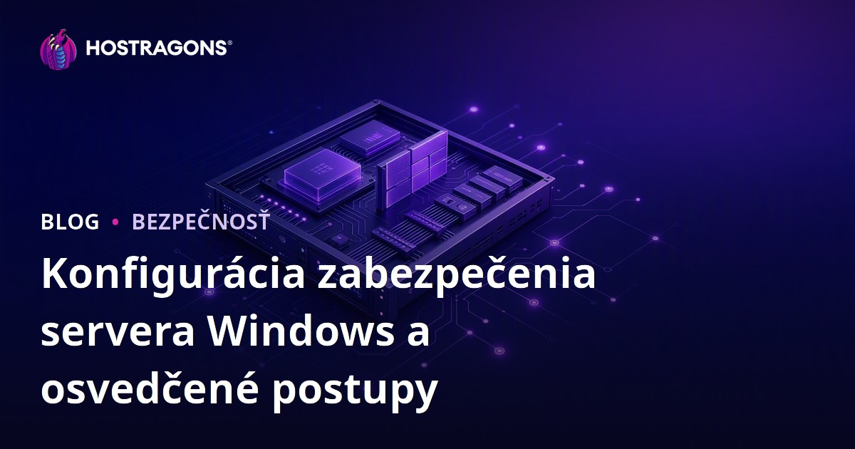 Konfigurácia zabezpečenia servera Windows a osvedčené postupy