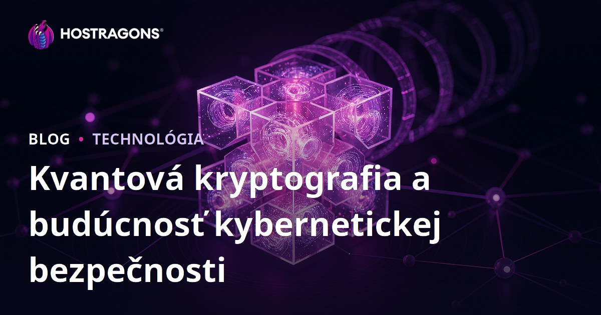 Kvantová kryptografia a budúcnosť kybernetickej bezpečnosti