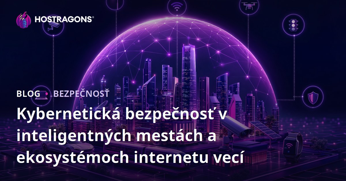 Kybernetická bezpečnosť v inteligentných mestách a ekosystémoch internetu vecí