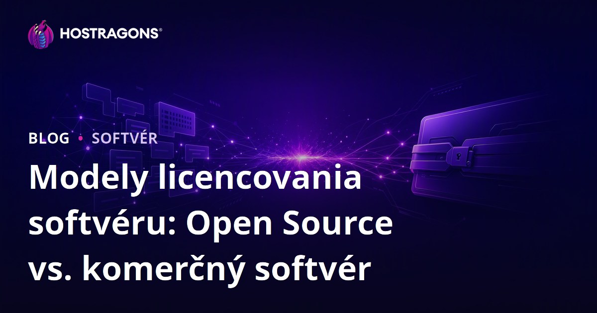 Modely licencovania softvéru: Open Source vs. komerčný softvér