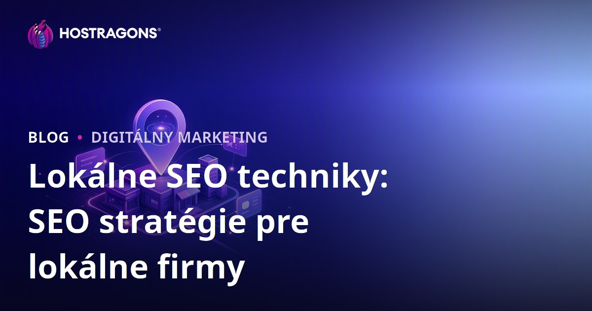 Lokálne SEO techniky: SEO stratégie pre lokálne firmy