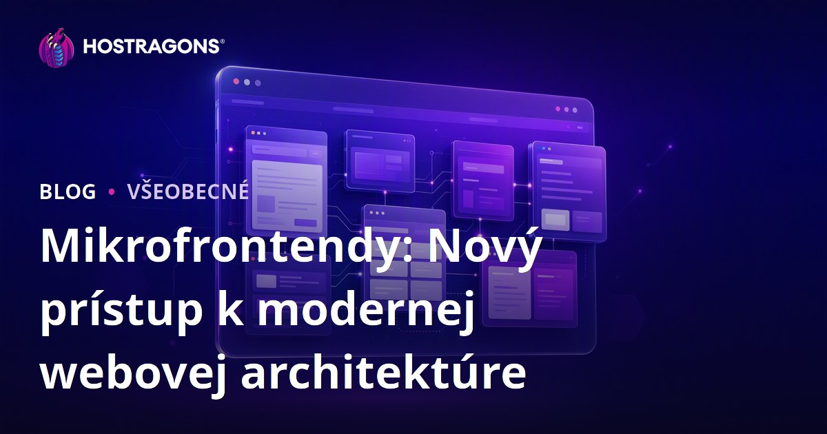 Mikrofrontendy: Nový prístup k modernej webovej architektúre