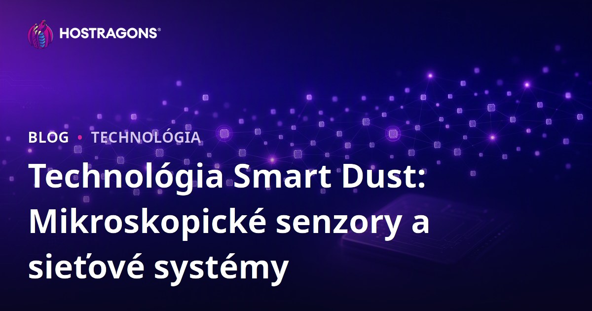 Technológia Smart Dust: Mikroskopické senzory a sieťové systémy