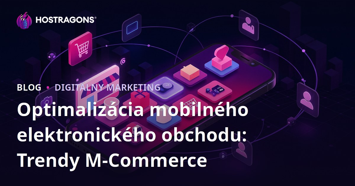 Optimalizácia mobilného elektronického obchodu: Trendy M-Commerce
