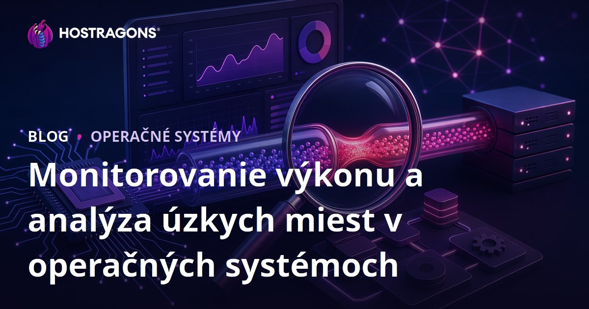 Monitorovanie výkonu a analýza úzkych miest v operačných systémoch