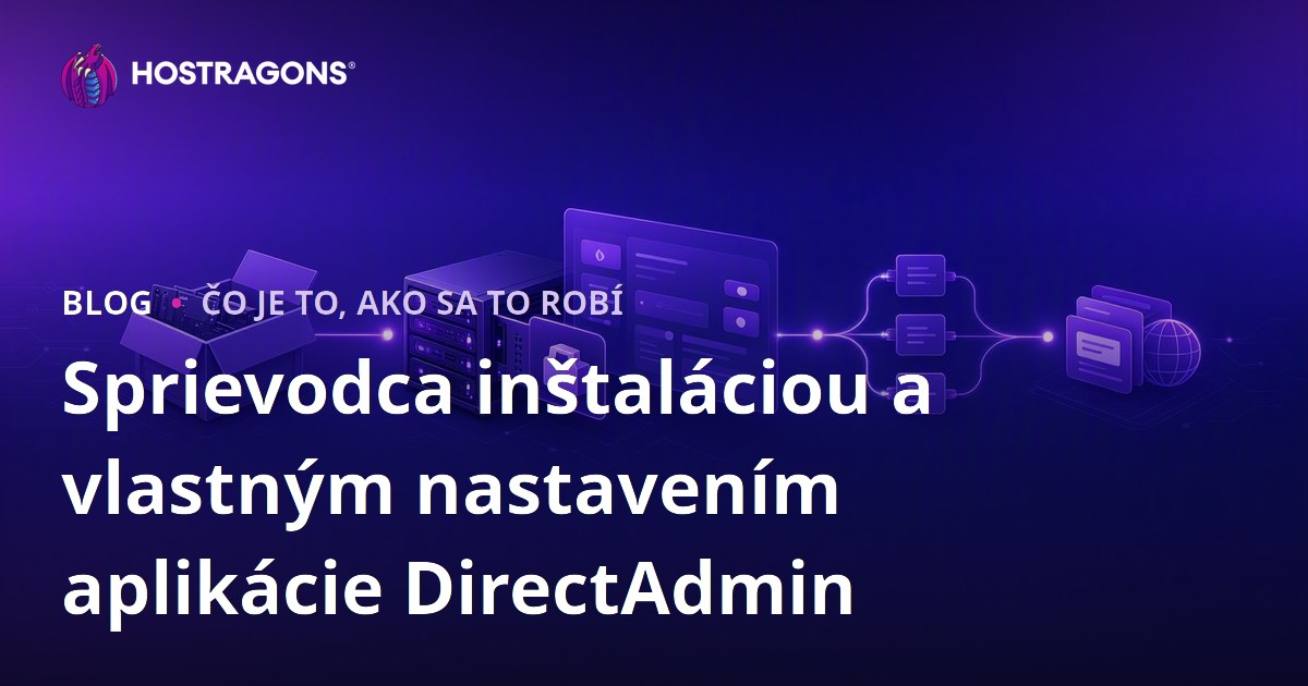 Sprievodca inštaláciou a vlastným nastavením aplikácie DirectAdmin
