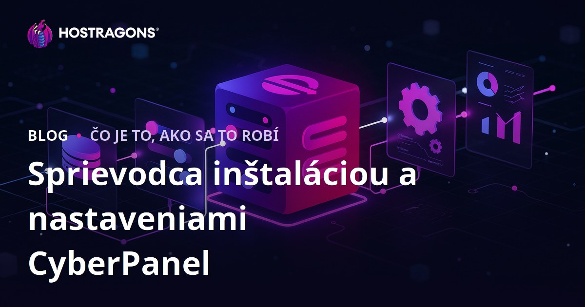 Sprievodca inštaláciou a nastaveniami CyberPanel