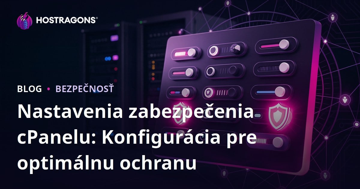 Nastavenia zabezpečenia cPanelu: Konfigurácia pre optimálnu ochranu