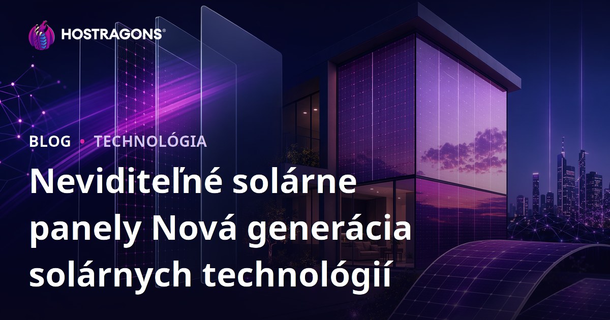 Neviditeľné solárne panely Nová generácia solárnych technológií