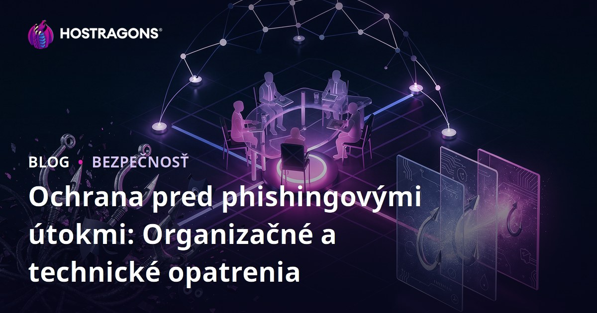 Ochrana pred phishingovými útokmi: Organizačné a technické opatrenia