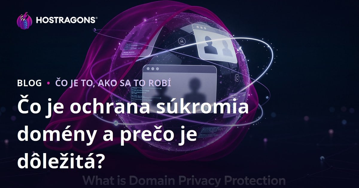 Čo je ochrana súkromia domény a prečo je dôležitá?