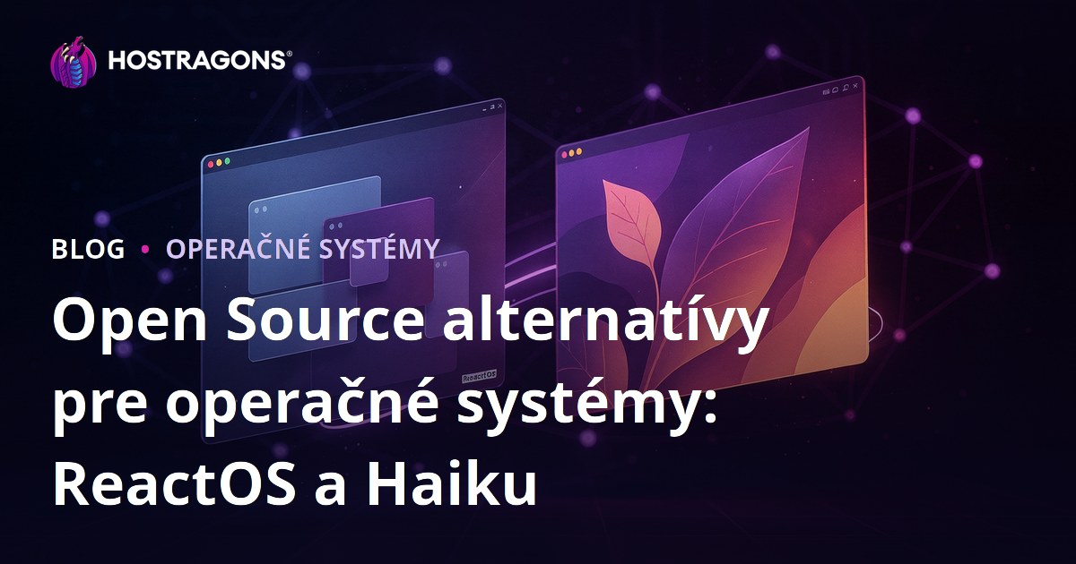 Open Source alternatívy pre operačné systémy: ReactOS a Haiku