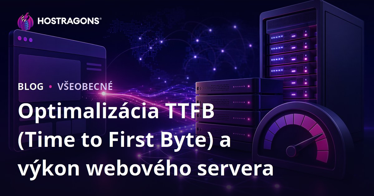 Optimalizácia TTFB (Time to First Byte) a výkon webového servera