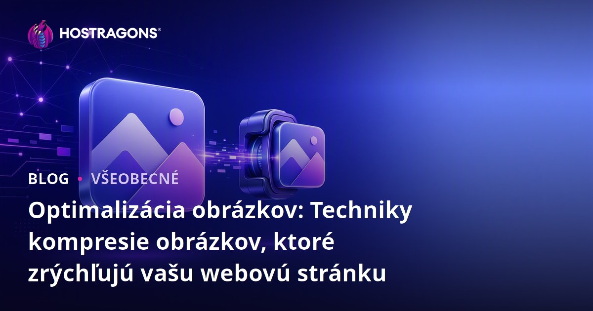 Optimalizácia obrázkov: Techniky kompresie obrázkov, ktoré zrýchľujú vašu webovú stránku