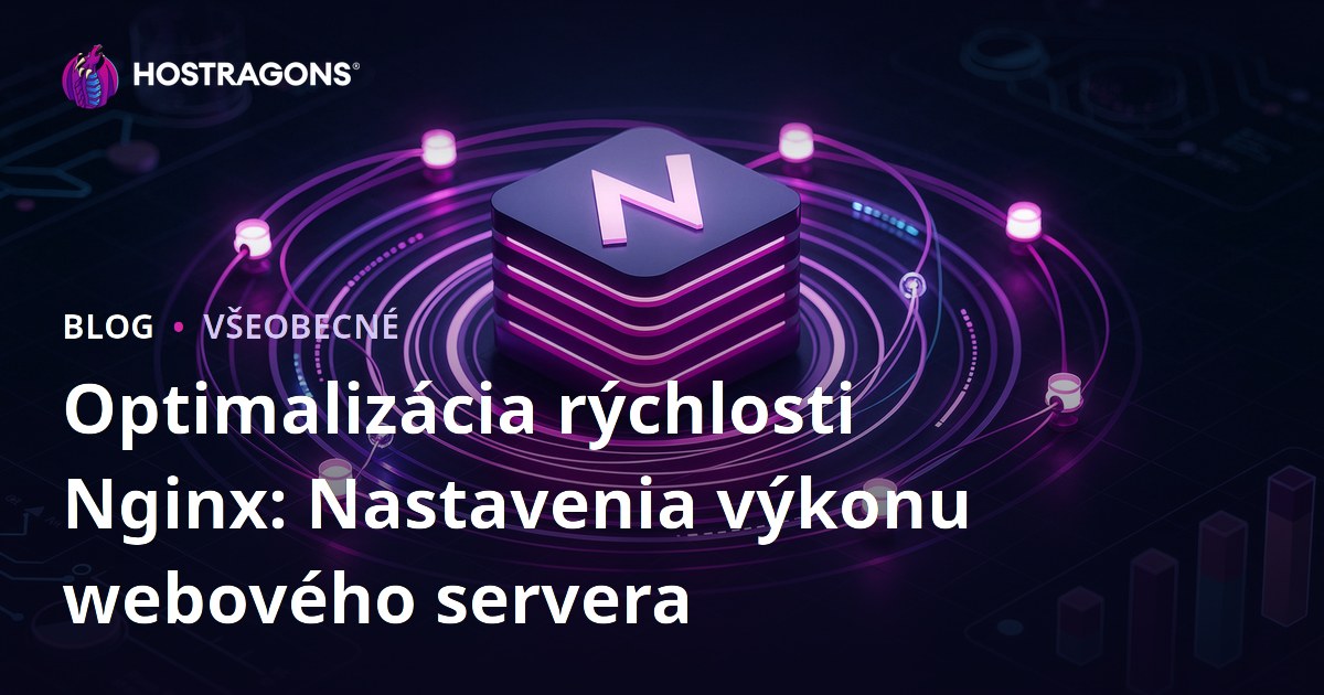 Optimalizácia rýchlosti Nginx: Nastavenia výkonu webového servera