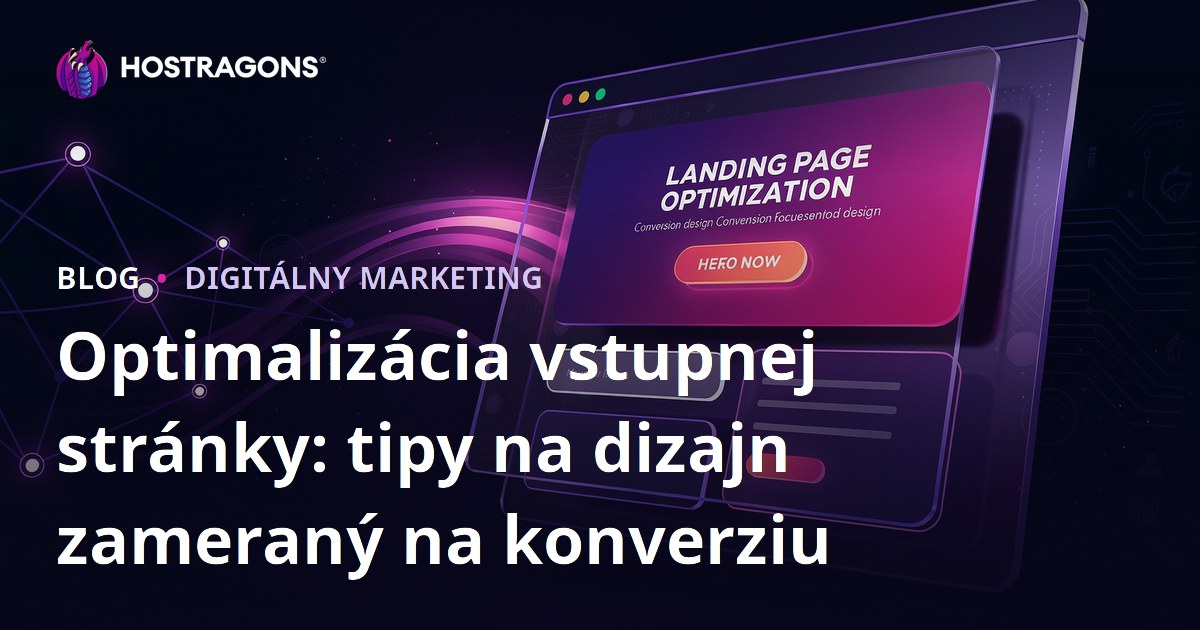 Optimalizácia vstupnej stránky: tipy na dizajn zameraný na konverziu