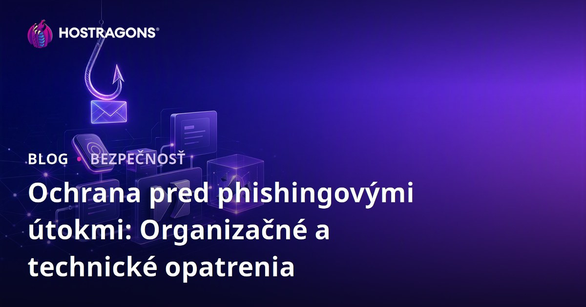 Ochrana pred phishingovými útokmi: Organizačné a technické opatrenia