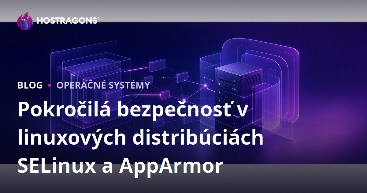 Pokročilá bezpečnosť v linuxových distribúciách SELinux a AppArmor