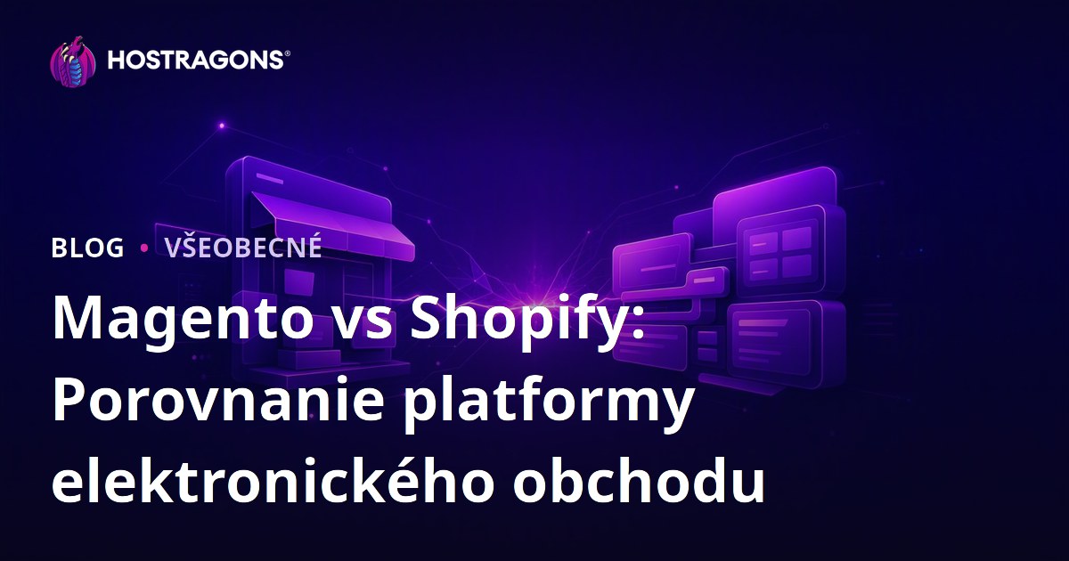 Magento vs Shopify: Porovnanie platformy elektronického obchodu