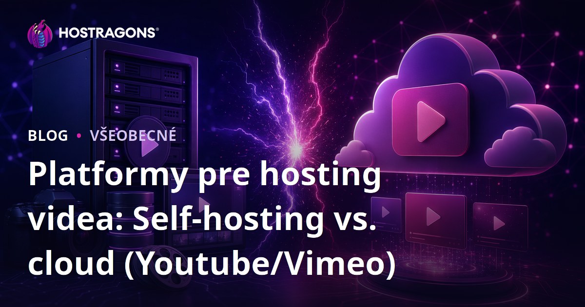 Platformy pre hosting videa: Self-hosting vs. cloud (Youtube/Vimeo)