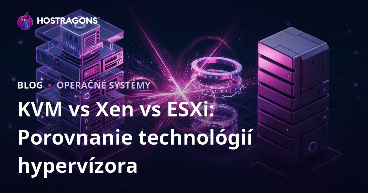 KVM vs Xen vs ESXi: Porovnanie technológií hypervízora