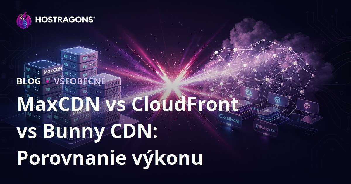 MaxCDN vs CloudFront vs Bunny CDN: Porovnanie výkonu
