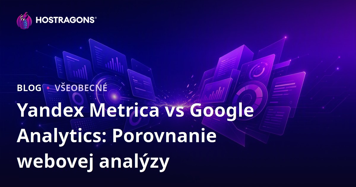 Yandex Metrica vs Google Analytics: Porovnanie webovej analýzy