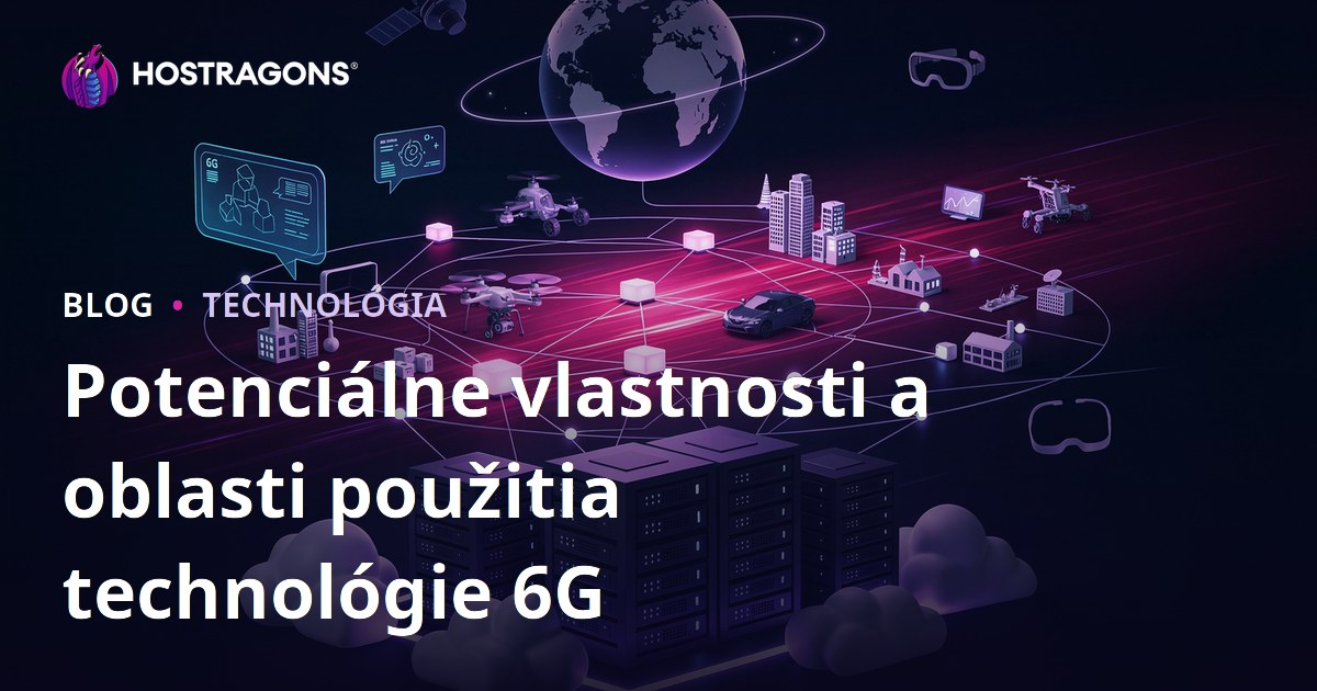 Potenciálne vlastnosti a oblasti použitia technológie 6G