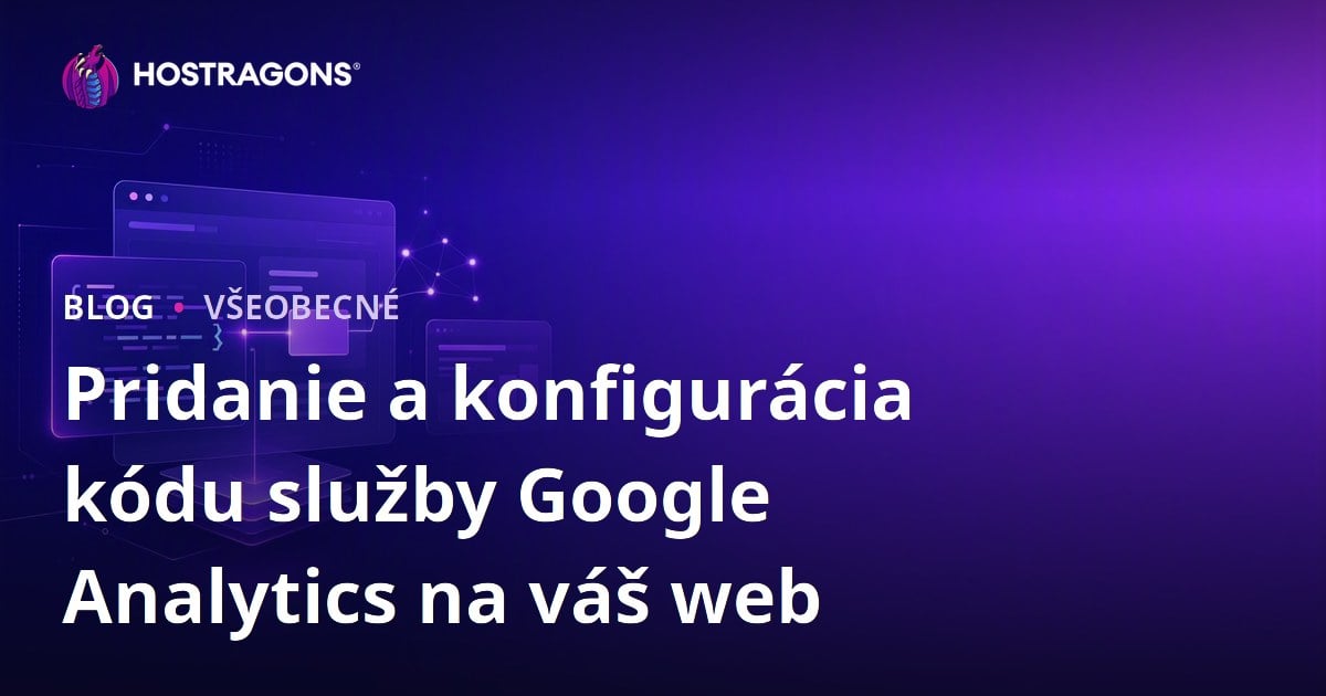 Pridanie a konfigurácia kódu služby Google Analytics na váš web