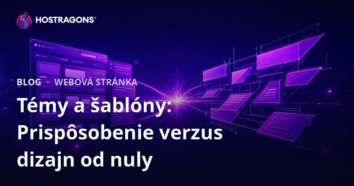 Témy a šablóny: Prispôsobenie verzus dizajn od nuly