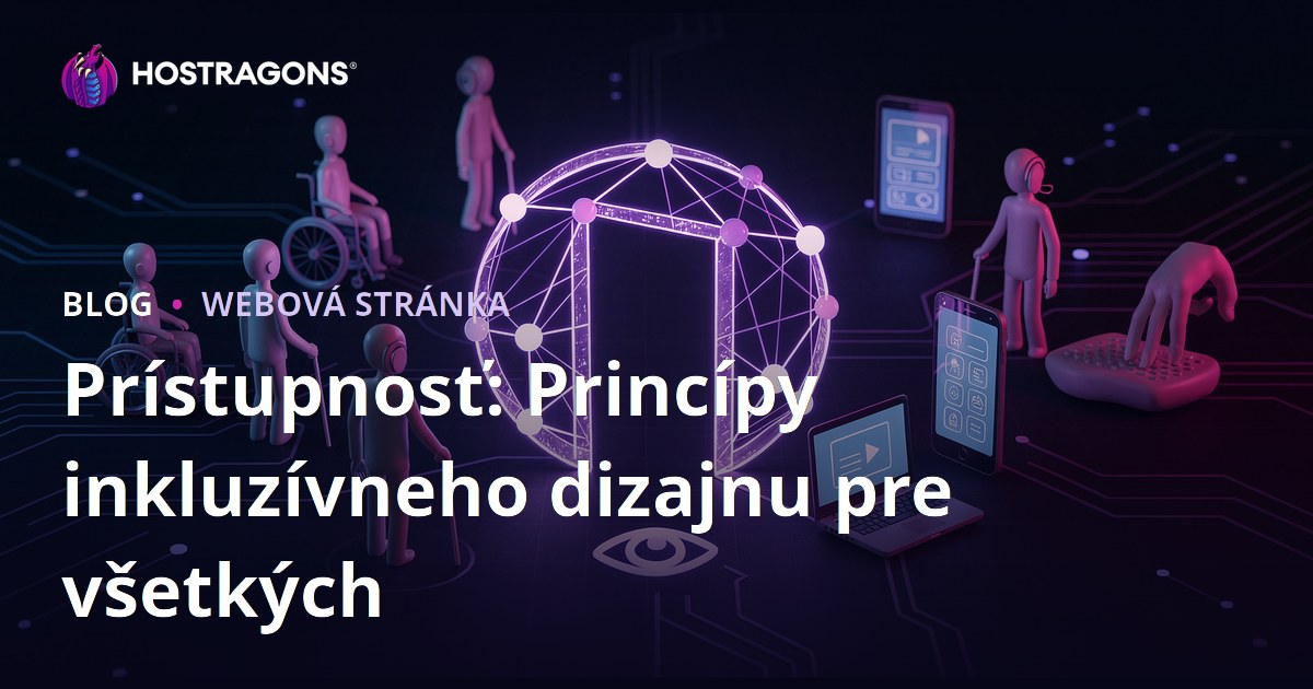 Prístupnosť: Princípy inkluzívneho dizajnu pre všetkých