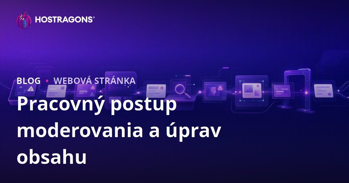 Pracovný postup moderovania a úprav obsahu