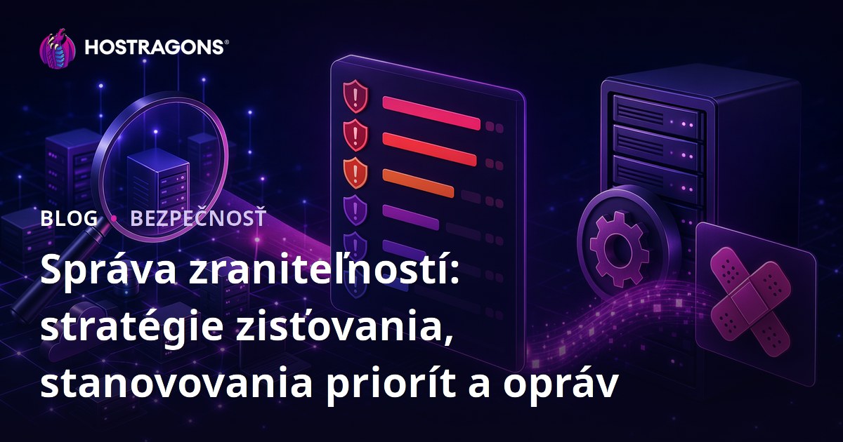 Správa zraniteľností: stratégie zisťovania, stanovovania priorít a opráv