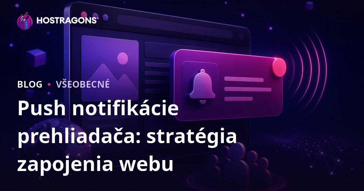 Push notifikácie prehliadača: stratégia zapojenia webu
