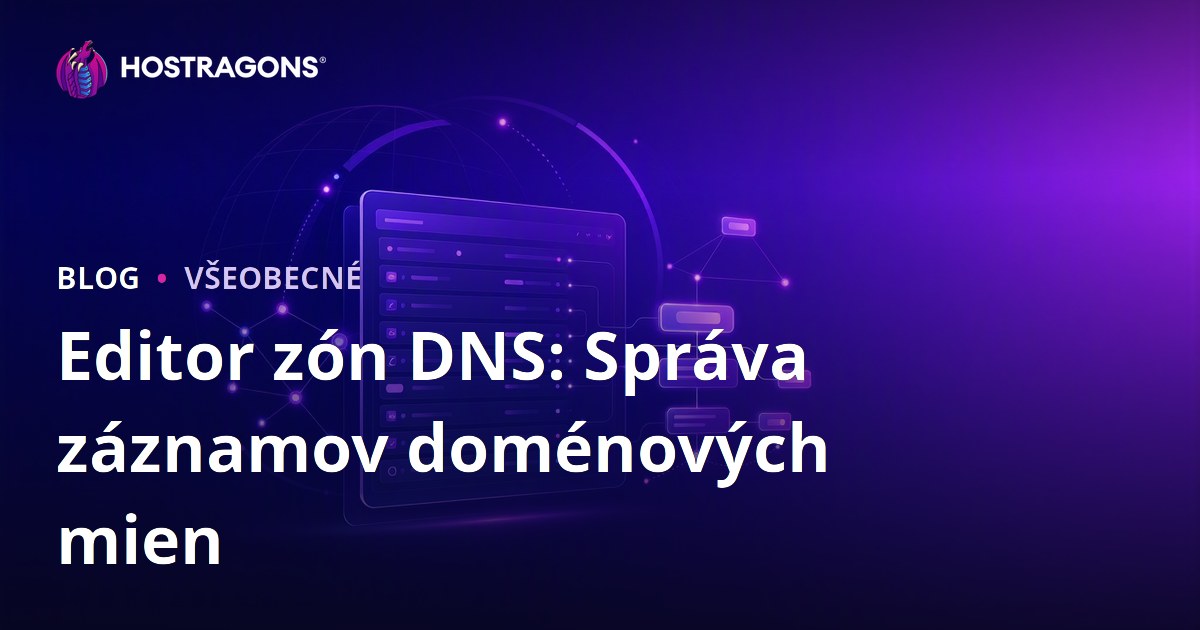 Editor zón DNS: Správa záznamov doménových mien