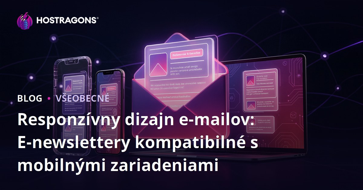 Responzívny dizajn e-mailov: E-newslettery kompatibilné s mobilnými zariadeniami