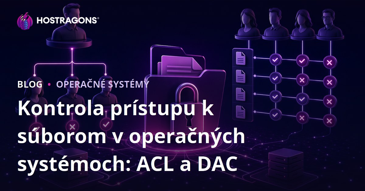 Kontrola prístupu k súborom v operačných systémoch: ACL a DAC