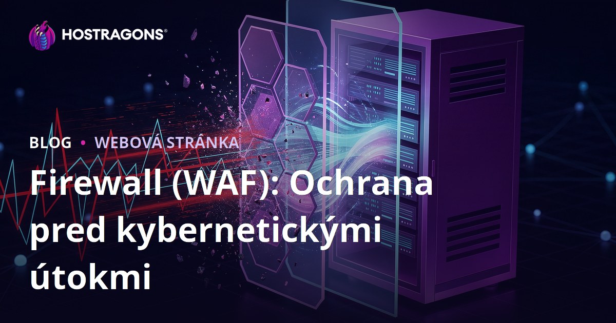 Firewall (WAF): Ochrana pred kybernetickými útokmi