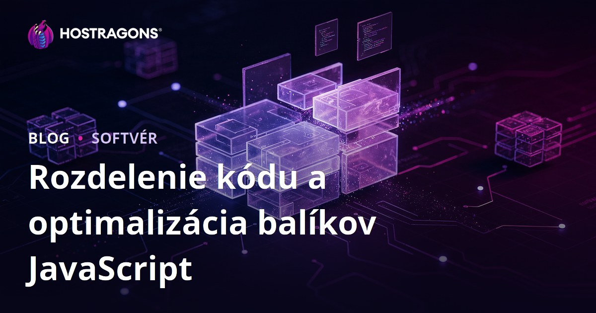 Rozdelenie kódu a optimalizácia balíkov JavaScript