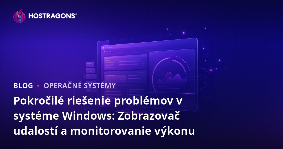 Pokročilé riešenie problémov v systéme Windows: Zobrazovač udalostí a monitorovanie výkonu