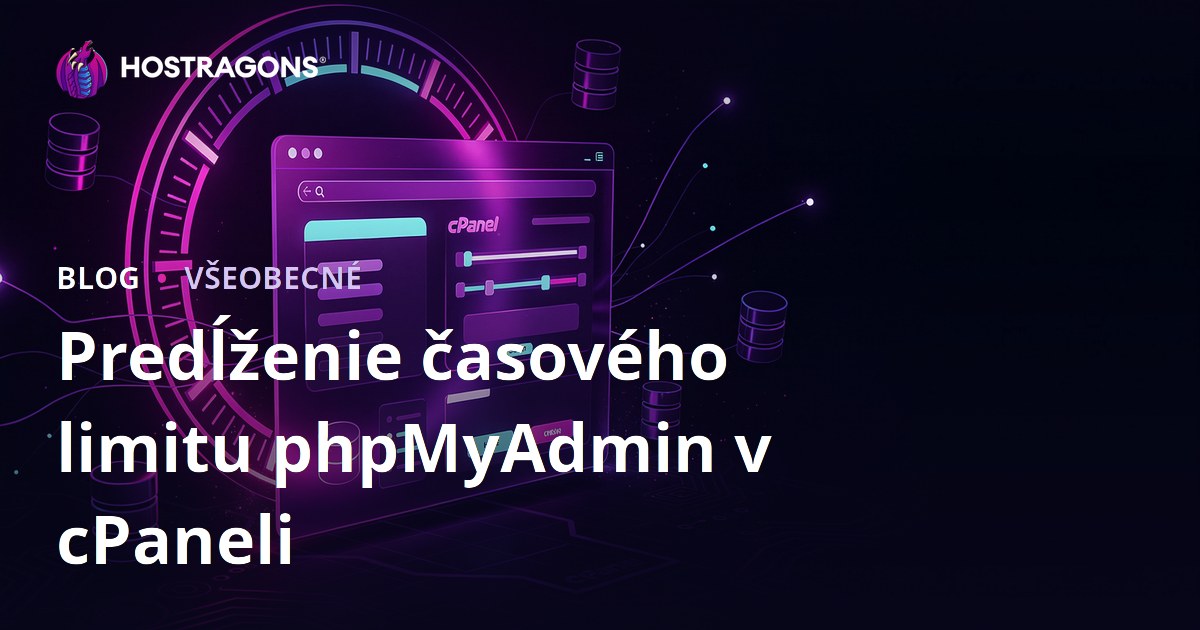 Predĺženie časového limitu phpMyAdmin v cPaneli