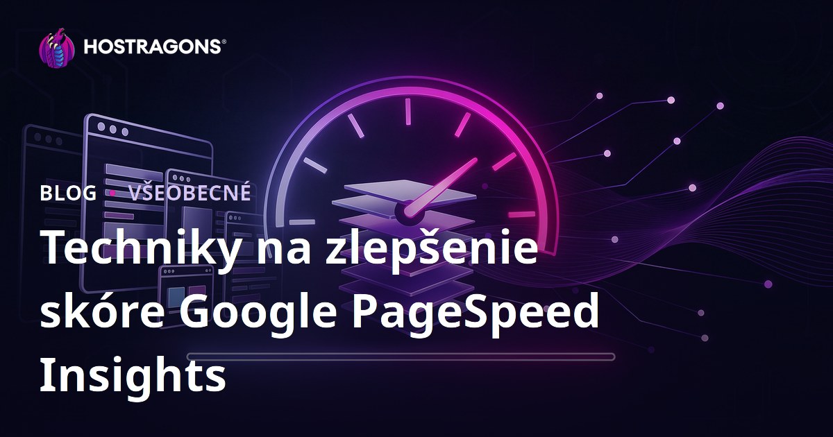 Techniky na zlepšenie skóre Google PageSpeed Insights