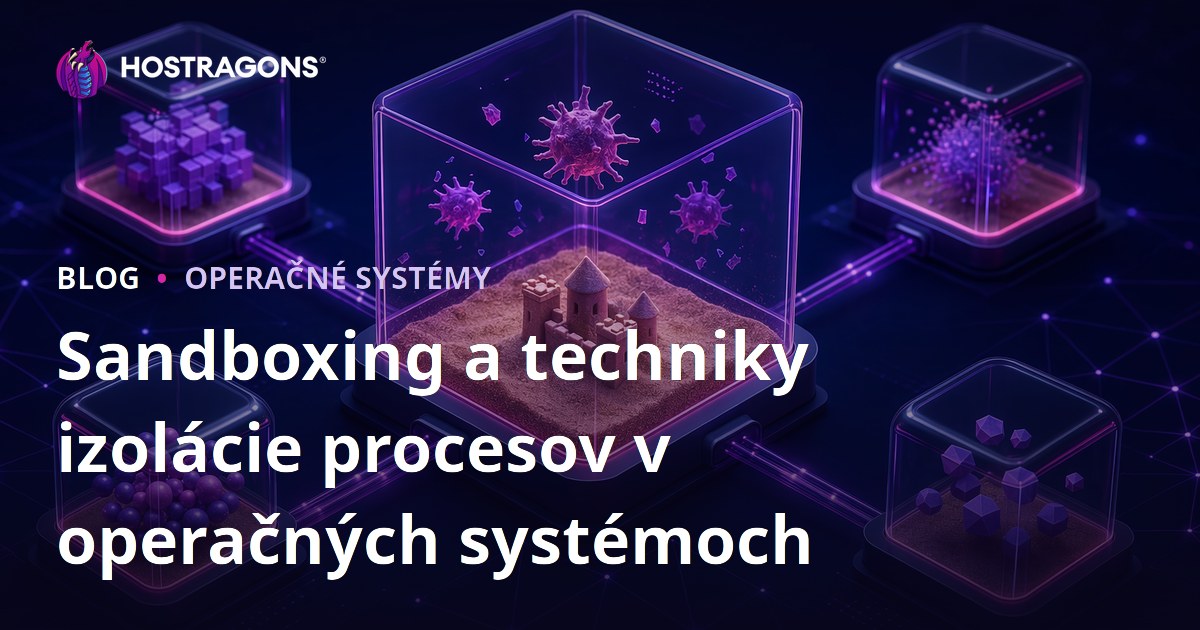 Sandboxing a techniky izolácie procesov v operačných systémoch